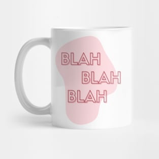 BLAH BLAH BLAH Mug